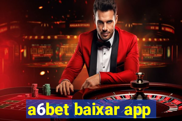 a6bet baixar app